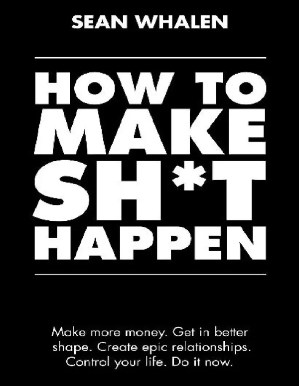How to Make Sh*t Happen